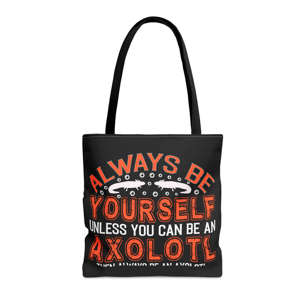 Be Yourself Unless You Can Be an Axolotl Tote Bag - Eco-Friendly Reusable Tote for Axolotl Lovers - Unique Designs By C&K