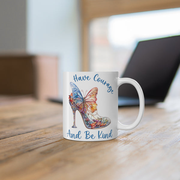 Have courage and be kind Mug 11oz - Unique Designs By C&K