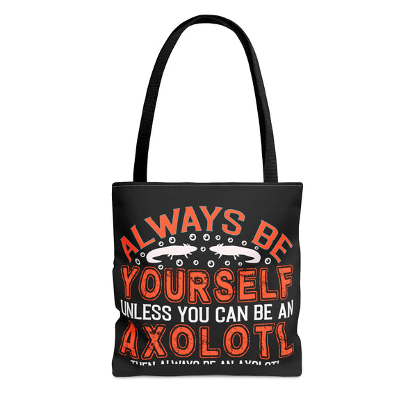 Be Yourself Unless You Can Be an Axolotl Tote Bag - Eco-Friendly Reusable Tote for Axolotl Lovers - Unique Designs By C&K